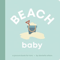 Beach Baby: Board Book for Early Learners (Let’s Go! Baby) Board book by Danielle WIlson