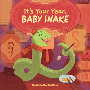 It's Your Year, Baby Snake (4) Board book – November 12, 2024 by Little Bee Books (Author), Ariel Hsu (Illustrator)