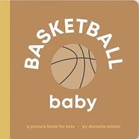 Basketball Baby: Board Book for Early Learners (Let's Go! Baby) Board Book by Danielle Wilson