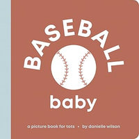 Baseball Baby: Board Book for Early Learners (Let’s Go! Baby) Board Book by Danielle Wilson